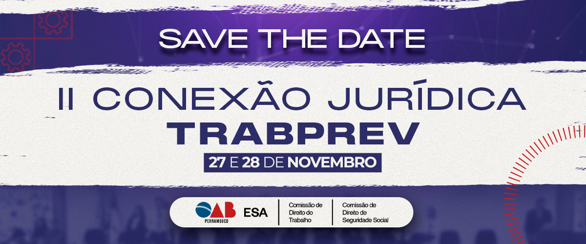 Dias: 27 e 28/11 - II Conexão Jurídica TrabPrev