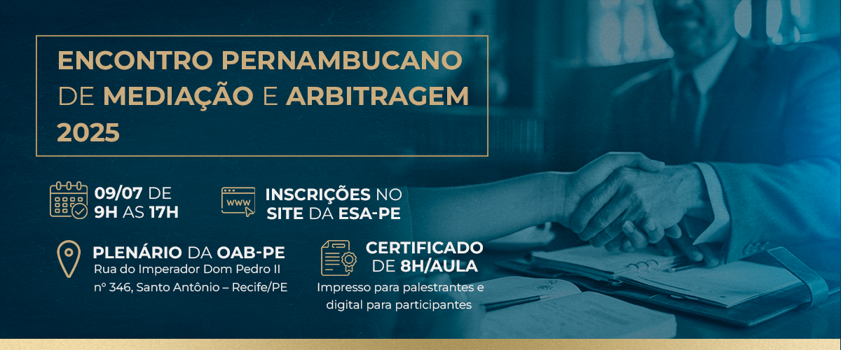 Dia: 09/07 - Encontro Pernambucano de Mediação e Arbitragem 2025