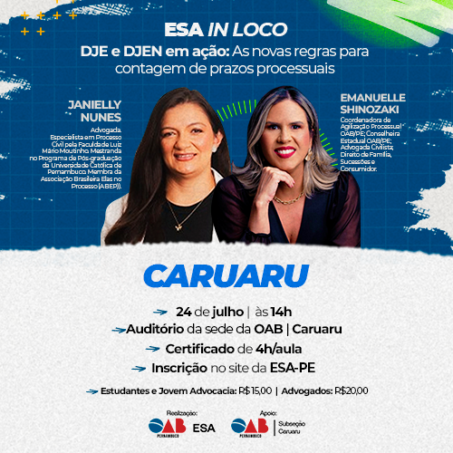 Dia: 24/07 – DJE e DJEN em ação: As novas regras para contagem de prazos processuais – CARUARU