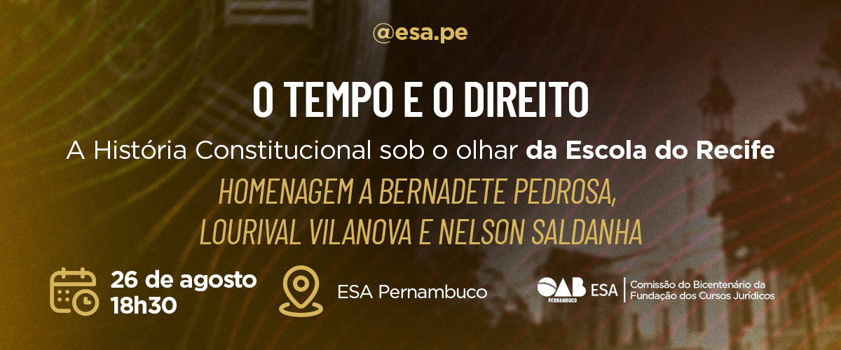 Dia: 26/08 - O Tempo e o Direito: A História Constitucional Sob o Olhar da Escola do Recife