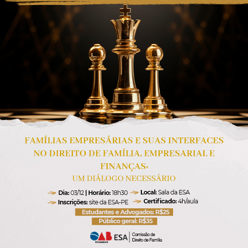 Dia: 03/12 - Famílias Empresárias e suas Interfaces no Direito de Família, Empresarial e Finanças