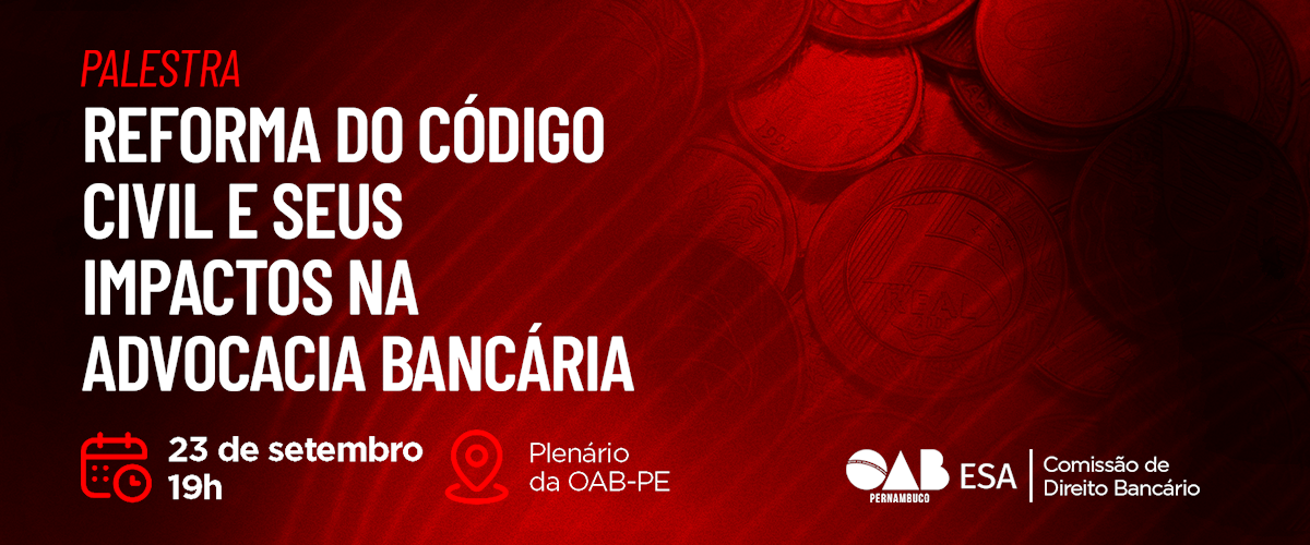Dia: 23/09 - Reforma do Código Civil e Seus Impactos na Advocacia Bancária