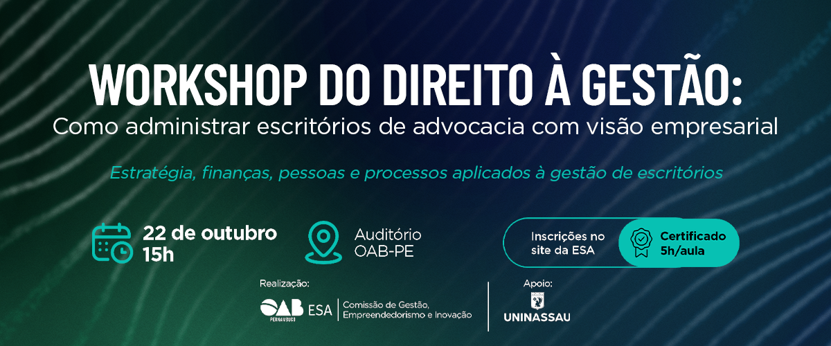 Dia: 22/10 - Workshop do Direito à Gestão: Como Administrar Escritórios de Advocacia com Visão Empre