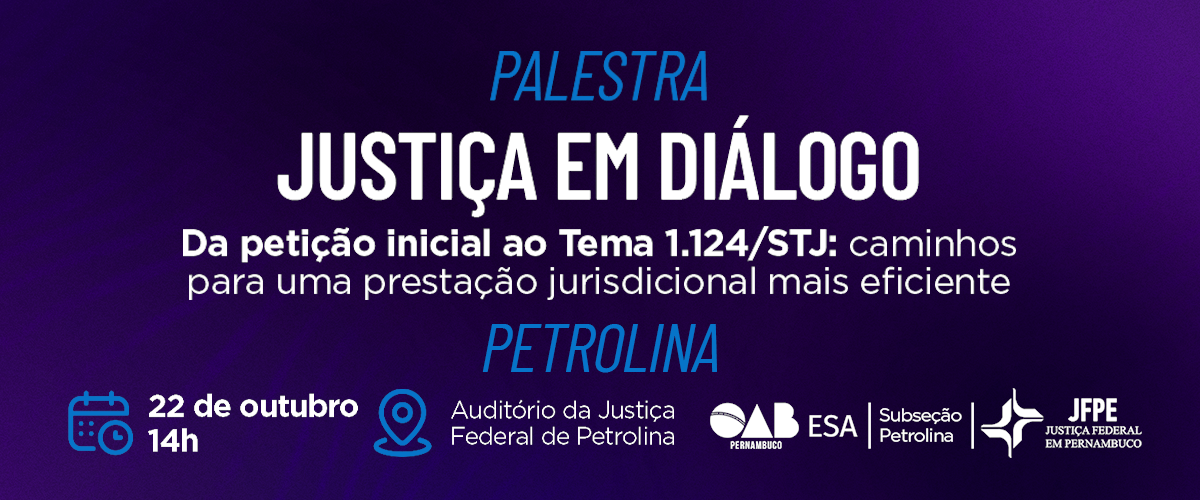 Dia: 22/10 - Justiça em Diálogo | PETROLINA