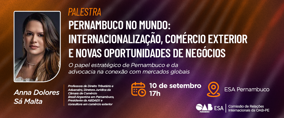 Dia: 10/09 - Pernambuco no Mundo: Internacionalização, Comércio Exterior e Novas Oportunidades de Ne