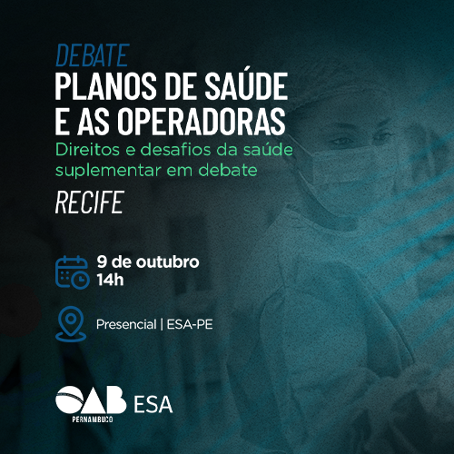 Dia: 09/10 - Debate sobre Planos de Saúde e as Operadoras