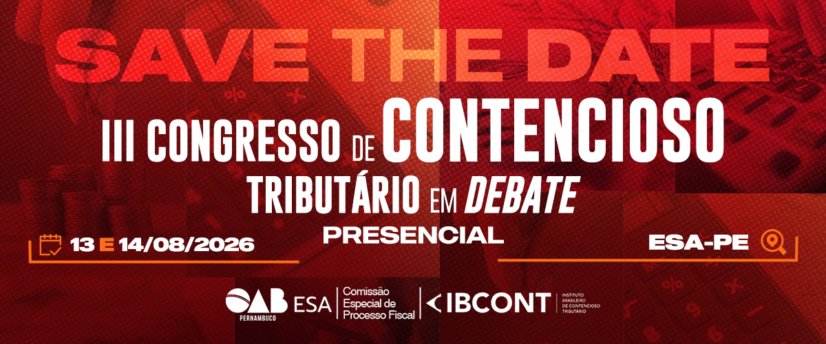 Dias: 13 e 14/08 - III Congresso Contencioso Tributário em Debate