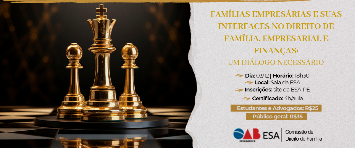 Dia: 03/12 - Famílias Empresárias e suas Interfaces no Direito de Família, Empresarial e Finanças