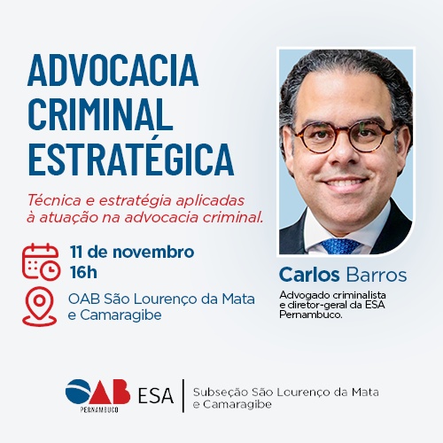 Dia: 11/11 - Advocacia Criminal Estratégica | SÃO LOURENÇO DA MATA E CAMARAGIBE