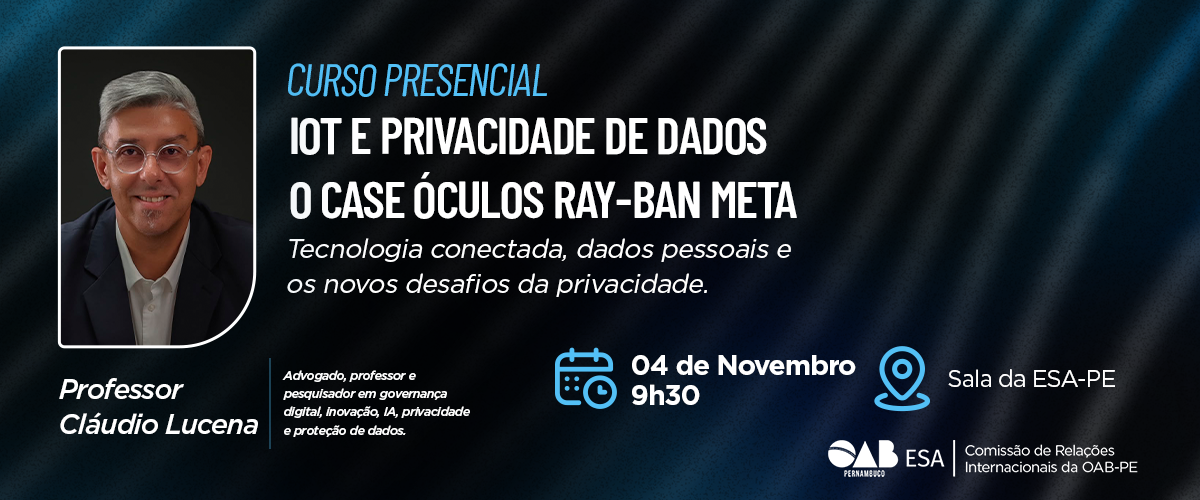 Dia: 04/11 - Iot e Privacidade de Dados - O Case Óculos Ray-Ban Meta