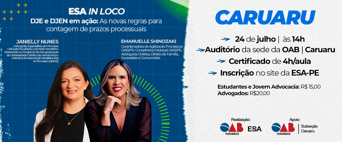 Dia: 24/07 – DJE e DJEN em ação: As novas regras para contagem de prazos processuais – CARUARU