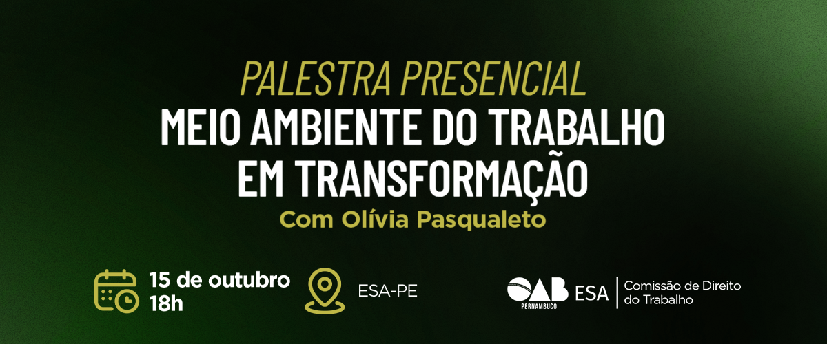 Dia: 15/10 - Meio Ambiente do Trabalho em Transformação