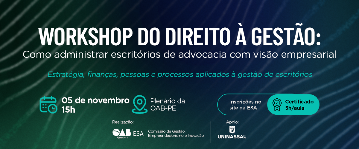 Dia: 22/10 - Workshop do Direito à Gestão: Como Administrar Escritórios de Advocacia com Visão Empre