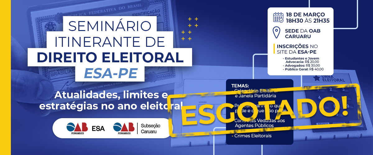 Dia: 18/03 - SEMINÁRIO ITINERANTE DE DIREITO ELEITORAL ESA-PE – CARUARU