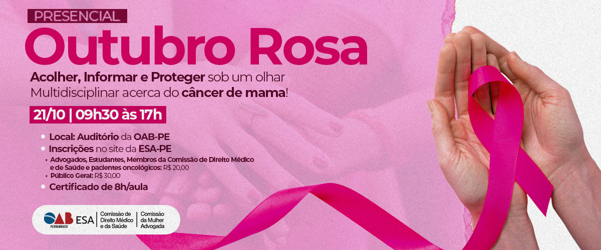 Dia: 21/10 - Outubro Rosa: Acolher, Informar e Proteger Sob um Olhar Multidisciplinar Acerca do C.