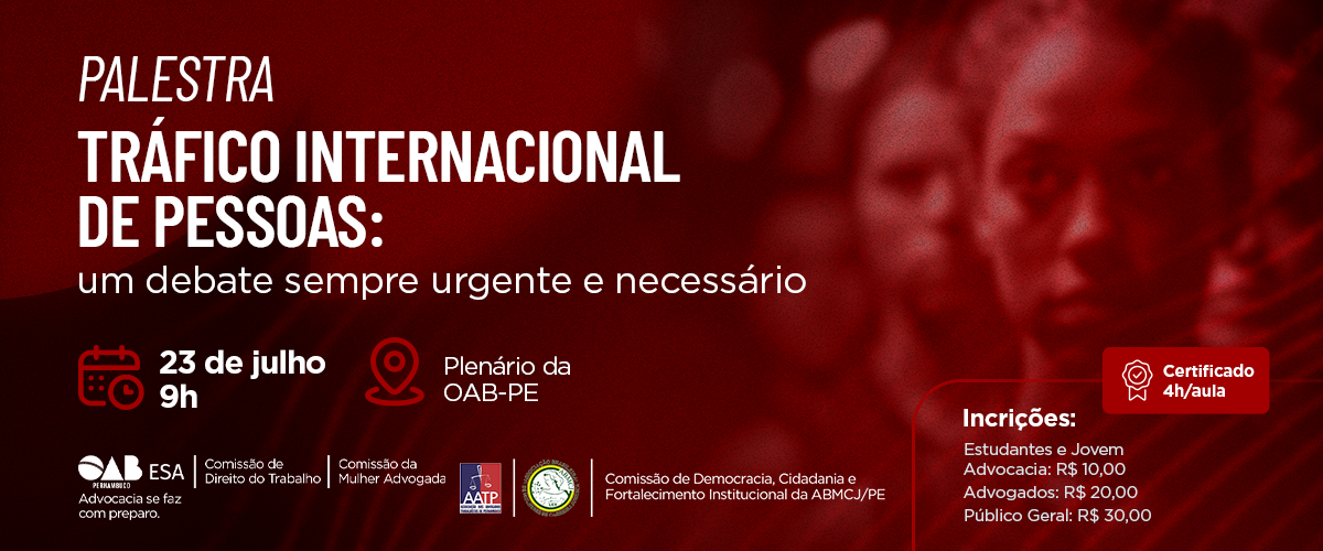 Dia: 23/07 - Tráfico Internacional de Pessoas: Um Debate Sempre Urgente e Necessário