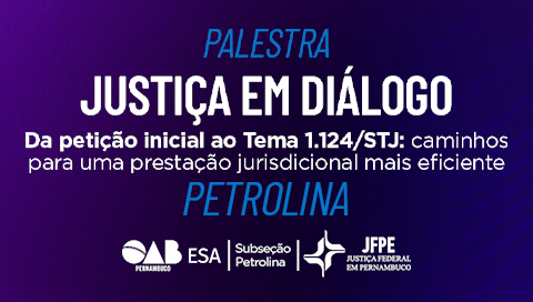 Dia: 22/10 - Justiça em Diálogo | PETROLINA